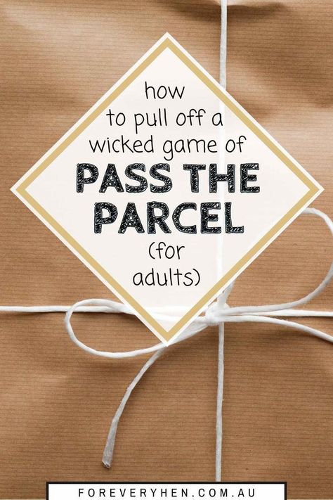 Image of a parcel wrapped in kraft paper and tied with a white twine bow. Text overlay: How to pull off a wicked game of pass the parcel (for adults) Pass The Parcel Ideas, Lily And Bean, Kitchen Tea Games, Pass The Parcel Game, Hen Games, Pass The Parcel, Eve Game, Dinner Party Games, Grown Up Parties