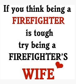 Bravo to all Firefighter's wife!!! Firefighter Wife Quotes, Firefighters Wife, Firefighter Life, Firefighter Girlfriend, Girl Firefighter, Firefighter Family, Firefighter Emt, Firefighter Love, Firefighter Quotes