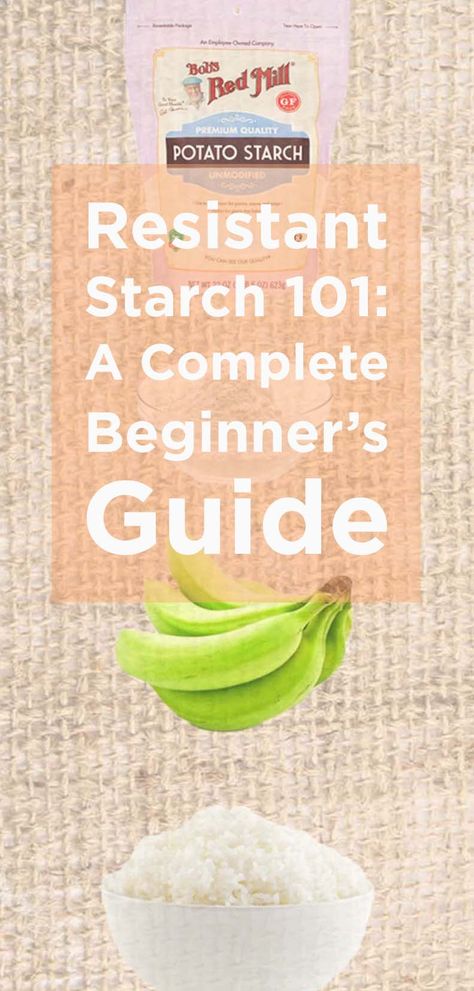 Resistant Starch 101: A Complete Beginner’s Guide Resistance Starch Foods, Starch Resistant Foods, No Starch Diet Plan, Resistant Starch Recipes, Resistant Starch Foods List, No Starch Diet, Starch Dishes, Therapeutic Diet, Resistant Starches