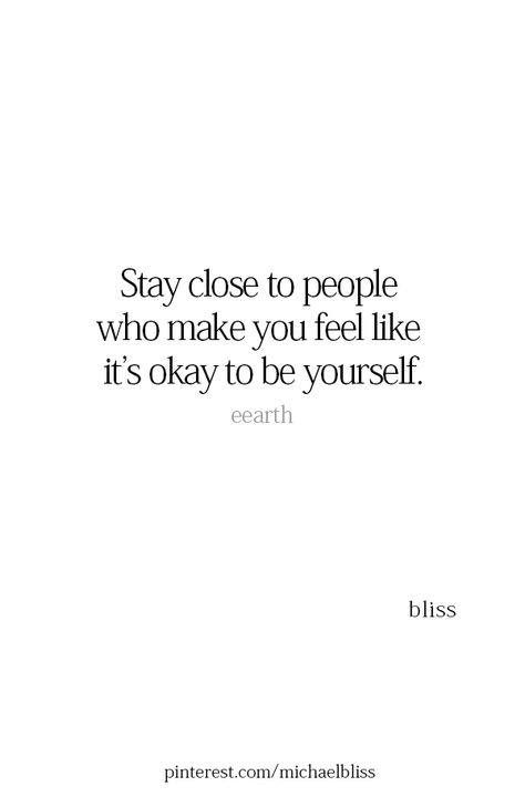 Stay With People Who Make You Happy, Be Around People Who Make You Better, Stay Close To People Who Make You Feel, Favorite People Quotes, Stay Close To People, Book Romance, Michael Bliss, It's Okay, Be Real