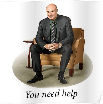 Dr Phil Quotes, Help Meme, Edit Poster, Dr Phil, Brooklyn Baby, Vertical Poster, Cartoon Memes, Get Your Life, Matthew Mcconaughey