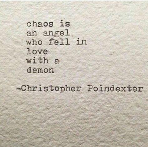 Chaos is an angel who fell in love with a demon. Demon Love Quotes, Angel Demon Love, Devilish Quote, Demon Love, Devil Love, Chaos Quotes, Demonic Quotes, Devil Quotes, Angel Demon