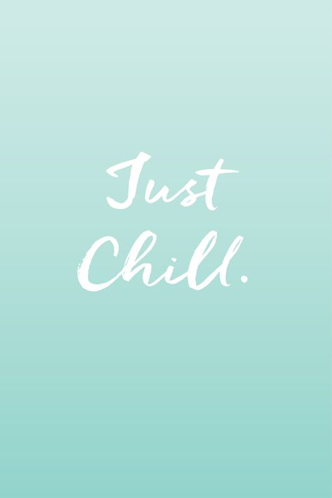 Just Chill Wallpaper, Chill Out Quotes, Calm Mood, Chill Quotes, Chill Wallpaper, Vision Board Themes, Ice House, Just Chill, Daily Mantra