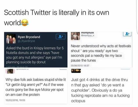 Dude, I love Scotland. Funny Malaphors, Scottish Twitter, Scottish Tweets, Scottish People, Funny Tumblr Posts, Tumblr Funny, Funny Posts, Funny Texts, Funny Stuff