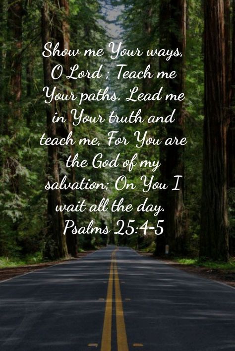 Psalm 25:4-5 Wallpaper, Psalm 25:4-5, Psalm 25 4, Psalms 25, Psalm 25 5, Psalm 11, Verse Memorization, Psalm Scriptures, Smile Makers