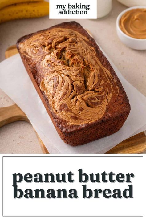 Peanut Butter Banana Bread - My Baking Addiction Banana Peanut Butter Loaf, Banana Bread Mix Ins, Peanut Butter Banana Bread Recipe Easy, Easy Peanut Butter Banana Bread, Peanut Banana Bread, Banana Peanut Butter Recipes, Banana Bread For Baby, Peanutbutter Bananabread, Banana Peanut Butter Bread