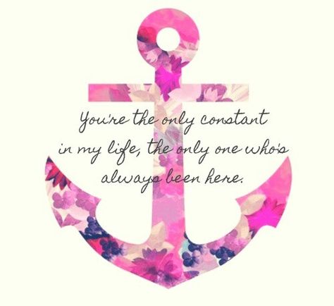 "You're the only constant in my life, the only one who's always been here." Christmas Gift Quotes, Anchor Quotes, Anchor Wallpaper, Best Friend Boyfriend, Boyfriend Best Friend, Truth Ideas, Super Quotes, Trendy Quotes, Gift Quotes