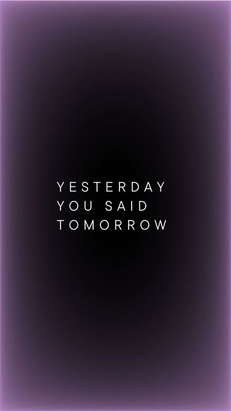 Motivational Lockscreen, Tomorrow Wallpaper, Yesterday You Said Tomorrow, Girly Art Illustrations, Girly Art, Aesthetic Backgrounds, Pretty Quotes, Vision Board, Affirmations