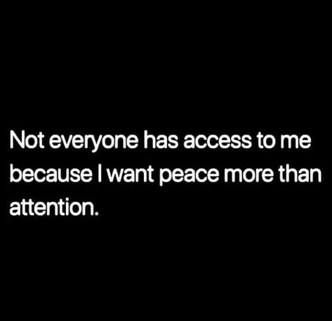 Not everyone has access to me because I want peace more than attention. ❤ I Want Peace, Peace Quotes, What’s Going On, True Words, Note To Self, The Words, Great Quotes, True Quotes, Wisdom Quotes