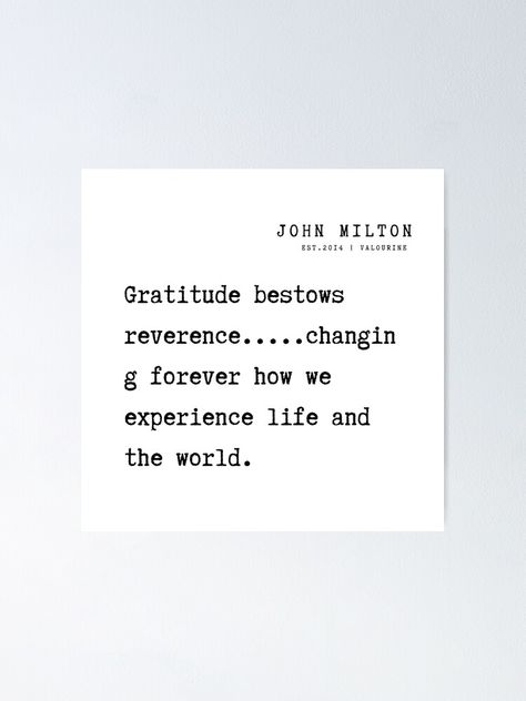 "23 John Milton Poem Quotes Philosophy 210920 Gratitude bestows reverence.....changing forever how we experience life and the world." Poster by QuotesGalore | Redbubble John Milton Quotes, Milton Quotes, Quotes Philosophy, World Poster, John Milton, Experience Life, Poem Quotes, Life Experiences, Letter Board