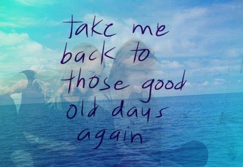 old time days quotes | ... to those good old days again. | Unknown Picture Quotes | Quoteswave Missing Old Days Quotes, Missing Those Days Quotes, Old Friend Quotes Memories, Good Old Days Quotes, Old Days Quotes, Friends Reunion Quotes, Old Friendship Quotes, Old Memories Quotes, Missing Friends Quotes