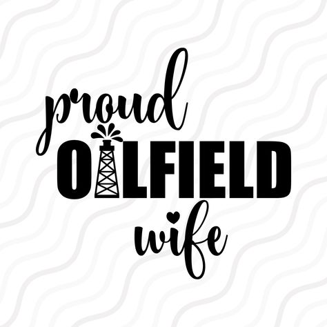 Oilfield Girlfriend Quotes, Truckers Wife Svg, Oil Field Wife, Oilfield Wife Quotes, Oilfield Quotes, Oilfield Wife Shirts, Oilfield Family, Off Shore Oil Rig, Oilfield Wife