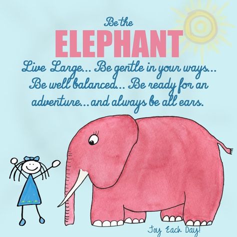 Be The Elephant.  Live Large. Be Gentle In Your Ways. Be Well Balanced. Be Ready For An Adventure & Always Be All Ears Elephant Sayings, Elephant Drawings, Elephant Quotes, All About Elephants, Elephant Facts, Elephant Photography, Elephants Never Forget, Elephant Drawing, Elephant Painting