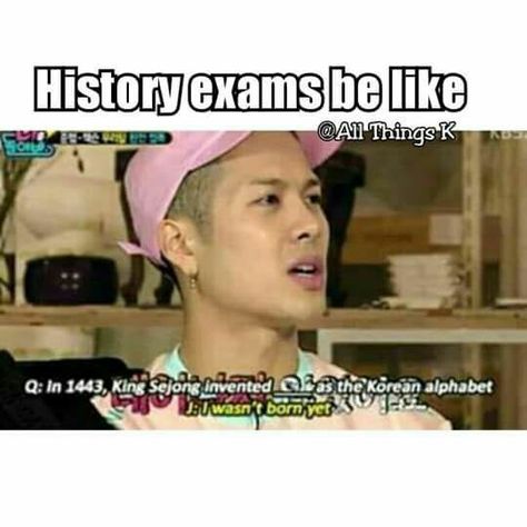 I wish "I wasn't born yet" could be considered an appropriate answer on a history test lol Exam Funny, Exam Memes, History Exam, Got7 Meme, Got7 Funny, Kdrama Memes, Got7 Jackson, Funny Kpop Memes, Block B