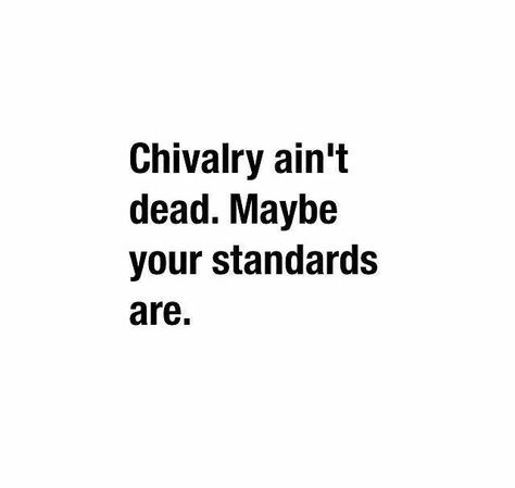 Chivalry Quotes, Dead Quote, True Sayings, Character Quotes, True Quotes, Honey, Funny, Quotes, Quick Saves