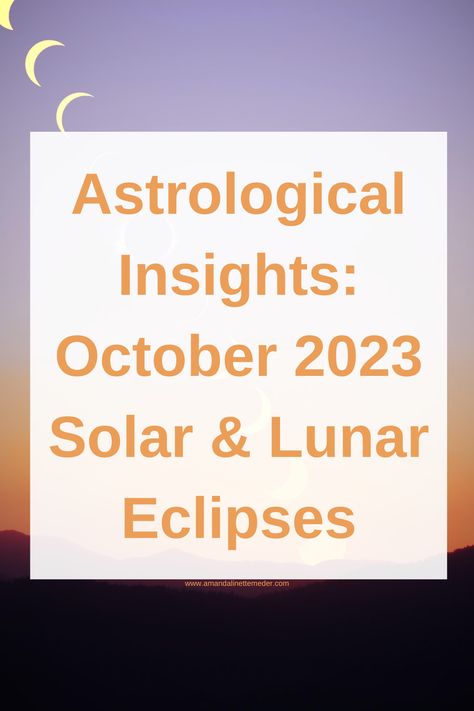 Astrological Insights: October 2023 Solar & Lunar Eclipses — Amanda Linette Meder October New Moon, Solar Lunar, Solar And Lunar Eclipse, Earth Signs, Lunar Eclipse, Solar Eclipse, New Moon, Moon Phases, Astrology