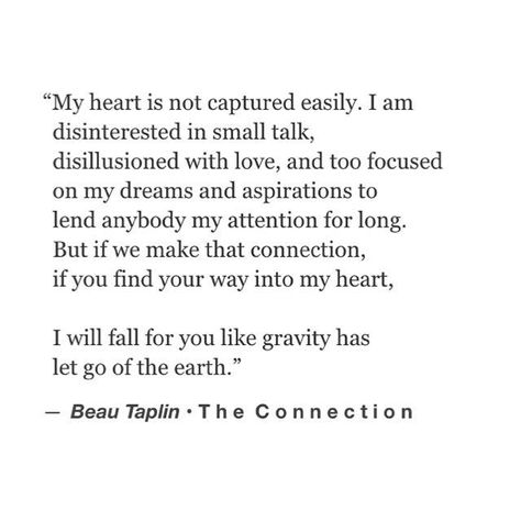 Beau Taplin,The Connection Beau Taplin Quotes, Quotes For Book Lovers, Personal Quotes, Poetry Words, Poem Quotes, Romantic Quotes, Pretty Words, Beautiful Quotes, Beautiful Words