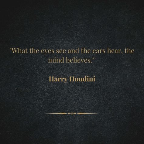 "What the eyes see and the ears hear, the mind believes." - Harry Houdini A #quote that will stand the test of time. If you want to believe in #magic come watch my virtual show. www.siekomagic.com #magician #mentalist #uk #usa #eu #insta #instagram #instagood #quotes #entertainment #event #fun #social #art #artist Magic Hour Quotes, Houdini Aesthetic, Harry Houdini Quotes, Magician Quotes, Magician Oc, Magician Aesthetic, Tadc Oc, Humanity Quotes, Eye Quotes