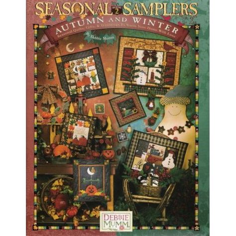 Seasonal Samplers Autumn and Winter Book 2 (Seasonal Quilts, Gifts, & Trimmings to Warm Your Home With Love): Debbie Mumm Winter Quilts Patterns, Winter Fire, Quilt Pattern Book, Debbie Mumm, Treasure Gift, Winter Books, Quilted Gifts, Holiday Quilts, Winter Quilts