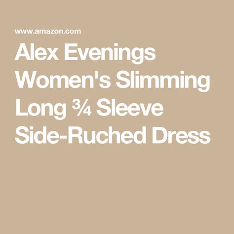 Alex Evenings Women's Slimming Long ¾ Sleeve Side-Ruched Dress Alex Evenings, Club Night, Ruched Dress, Night Out, Siding, For Free, Free Shipping, Clothes