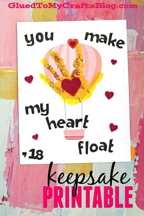 You Make My Heart Float - Hot Air Balloon Handprint Keepsake Printable - Valentine's Day Kid Craft Idea #gluedtomycrafts Toddler Valentine Crafts, February Crafts, Valentine's Day Crafts, Baby Art Projects, Footprint Crafts, Valentine's Day Crafts For Kids, Toddler Arts And Crafts, Preschool Valentines, Valentine Activities