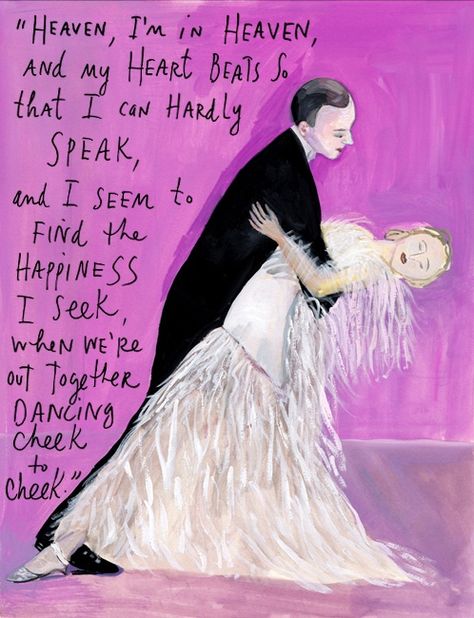 Irving Berlin John Coffey, Maira Kalman, Cheek To Cheek, Lyrics To Live By, Irving Berlin, Dance Like No One Is Watching, Ginger Rogers, Shall We Dance, Fred Astaire