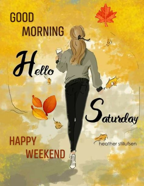 Saturday Morning Greetings, Autumn Signs, Good Morning Rainy Day, Weekend Wishes, Heather Stillufsen Quotes, Morning Autumn, Happy Saturday Images, Weekend Greetings, Halloween Box