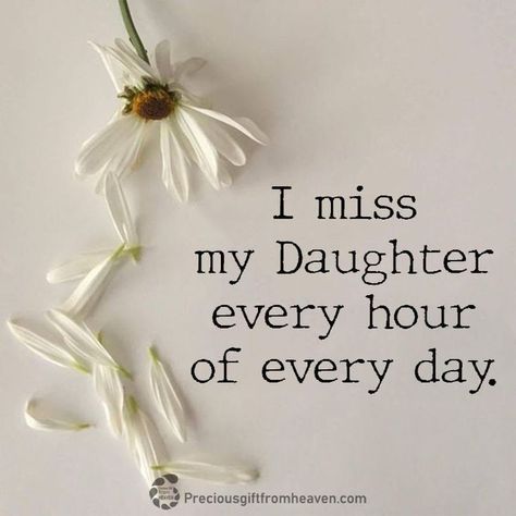 Missing Daughter In Heaven, I Miss My Daughter In Heaven, Miss You Daughter, Missing My Daughter In Heaven, Missing My Daughter Quotes, Loss Of A Daughter, My Daughter In Heaven, Daughter In Heaven, Missing My Daughter