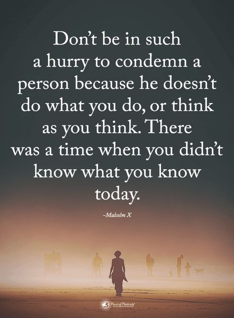 Quotes Don't be in such a hurry to condemn a person because he doesn't do what you do, or think as you think. There was a time when you didn't know what you know today. Quotes Understanding, Be Kind Quotes, Kind Quotes, Compassion Quotes, Understanding Quotes, Simon Sinek, Joel Osteen, Kindness Quotes, Power Of Positivity