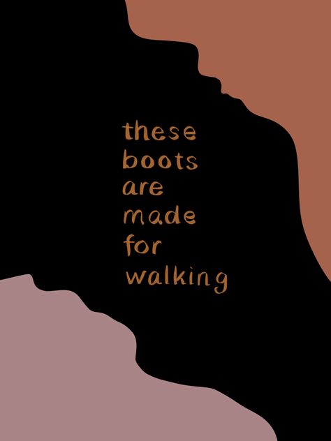 These Boots Are Made For Walking Quotes, These Boots Are Made For Walking Poster, These Boots Are Made For Walking, Walking Quotes, Boots Are Made For Walking, Place Quotes, 5 Year Plan, Nancy Sinatra, March 2024