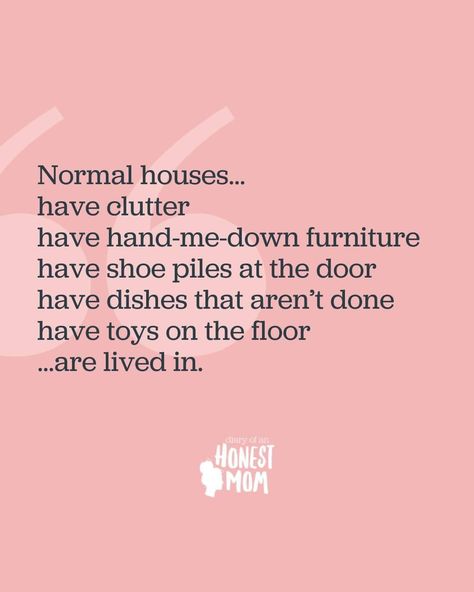 ☮️ - Glitter and Mason Jars Messy House Quotes, Normal House, House Quotes, Messy House, Mother Bears, Tiny Humans, No Matter What, Wise Quotes, Kids Stuff