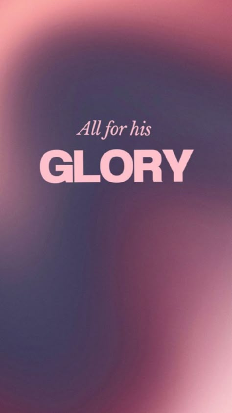 All For His Glory, Wallpaper Christian, Bible Quotes Background, Christian Iphone Wallpaper, Christian Graphics, For His Glory, Christian Quotes Wallpaper, Bible Verse Background, Christian Backgrounds