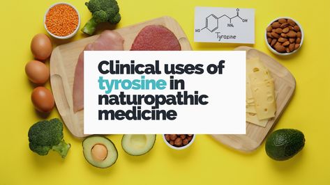 Clinical uses of L-tyrosine in naturopathic medicine - Naturopathic Pediatrics Mood Regulation, L Tyrosine, Avocado Banana, Naturopathic Medicine, Behavior Disorder, Soy Products, Lima Beans, Protein Rich Foods, Improve Cognitive Function