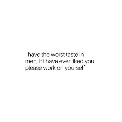 Bad Taste In Men, Taste In Men, Nicki Minaj Quotes, Bad Taste, Men Quotes, Real Quotes, Love Life, Work On Yourself, To Tell