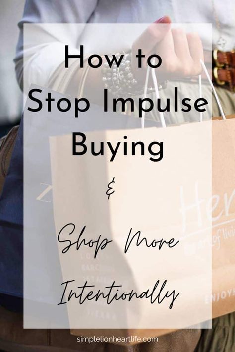 How to Stop Impulse Buying & Shop More Intentionally Eco Minimalism, Behavioral Patterns, Fancy Coffee Drinks, Impulse Buying, Money Control, Minimalist Mom, No Spend Challenge, Scratch Recipes, Saving Habits