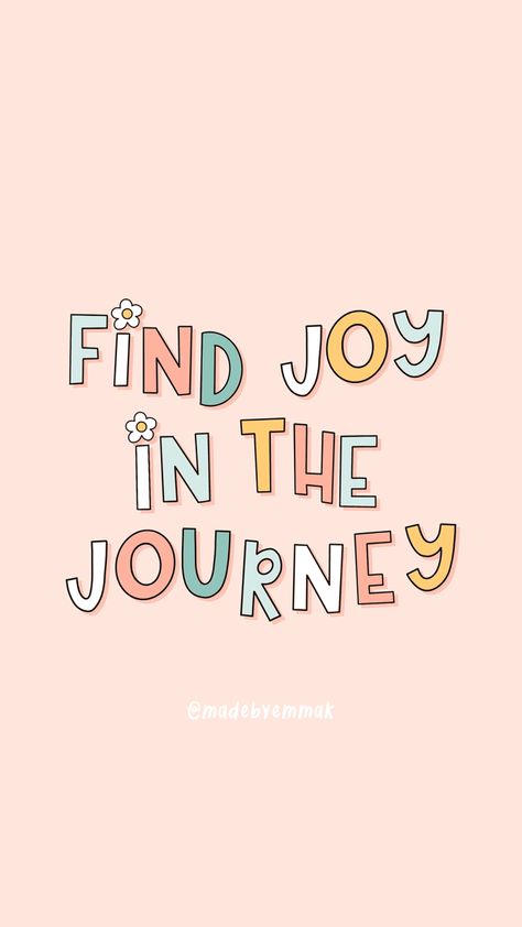 Find Joy In The Journey, Joy In The Journey, Spreading Kindness, Ipad Procreate, Quote Wallpaper, Mental Health Awareness Month, Writing Therapy, Positive Motivation, Cute Pastel