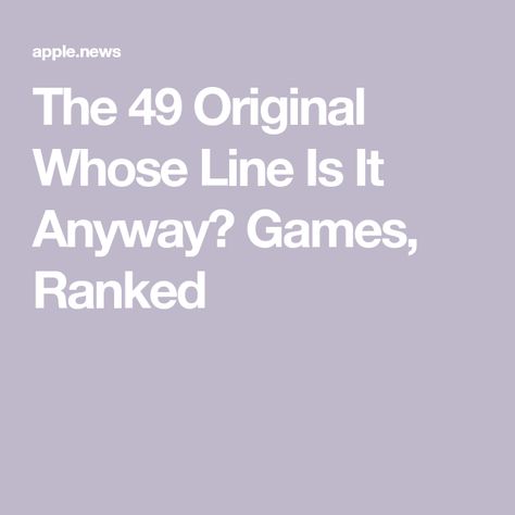 The 49 Original Whose Line Is It Anyway? Games, Ranked Whose Line Is It Anyway Games, Whose Line Is It Anyway?, Whose Line, New York Magazine, Apple News, Broadway, New York, Magazine, The Originals