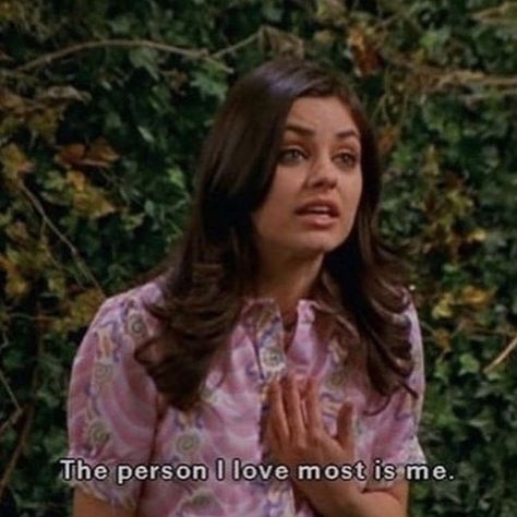 self love queens. It’s important 😊 Jackie That 70s Show, That 70s Show Quotes, 70 Show, 70s Show, Movies Quotes, Single And Happy, That 70s Show, Movie Lines, Film Quotes