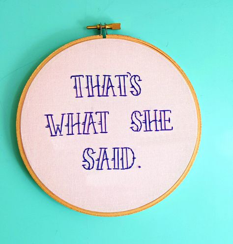 That's What She Said Felt Quotes, Funny Embroidery, Office Tv, Framed Quotes, Anniversary Ideas, Embroidery Cross, Simple Embroidery, Quote Art, Picture Hanging