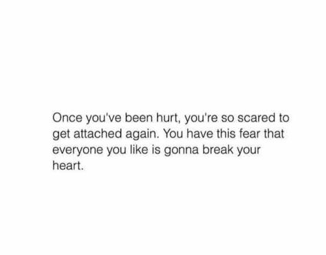 Fear of Attachment I Am Scared Of Attachment, Fear Of Loving Again, Love Fear Quotes, Fear Of Attachment Quote, Relationship Fear Quotes, Fear Of Getting Hurt, Fear Of Relationships Quotes, Scared Of Attachment Quotes, Fear Of Commitment Quotes