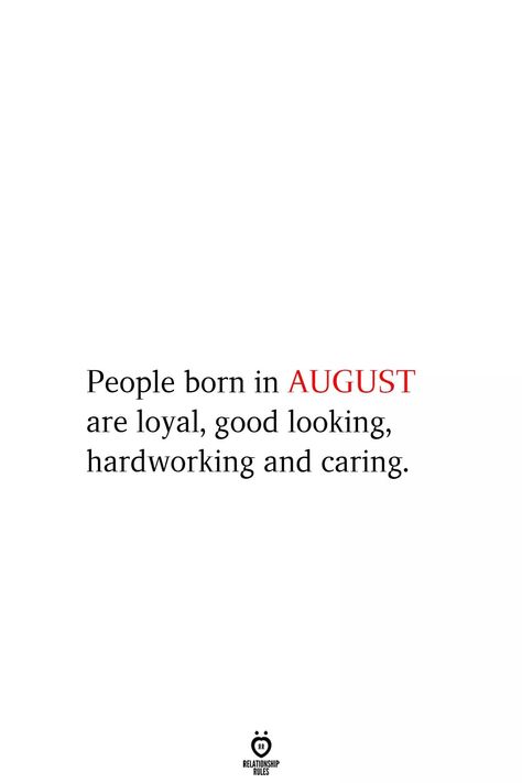 People born in August People Born In August, August Quotes, Leo Woman, August Born, Leo Women, Relationship Rules, Crush Quotes, People Quotes, August Birth Stone