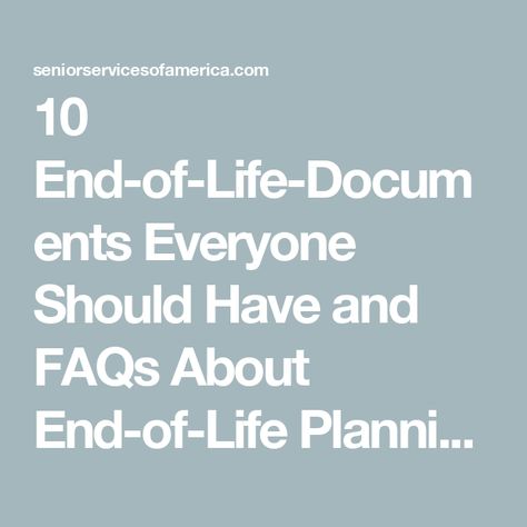 10 End-of-Life-Documents Everyone Should Have and FAQs About End-of-Life Planning Preparing For Retirement, Estate Planning Checklist, Retirement Advice, When Someone Dies, Emergency Binder, Life Insurance Policy, Life Binder, Life List, Life Questions