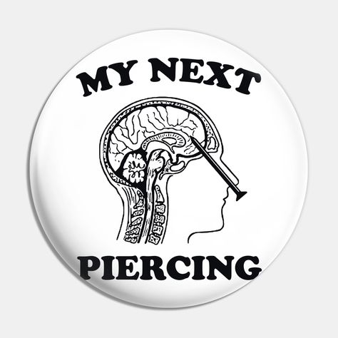 My Next Piercing Shirt Lobotomy Piercing Parlor Shirt Funny Meme Shirt Funny Gift Shirt Sarcastic Tee Iconic Funny Shirt Lobotomy Shirt -- Choose from our vast selection of pins to match with your desired size to make the perfect custom pin. Pick your favorite: Movies, TV Shows, Art, and so much more! Available in small and large. Perfect to wear or to decorate your bag or backpack with. Ironic Shirts, Meme T Shirts Funny, Funny Tshirts Memes, Unsee Button Meme, Funny Buttons, Sarcastic Tees, Meme Tshirts, Funny Doodles, Funny Pins