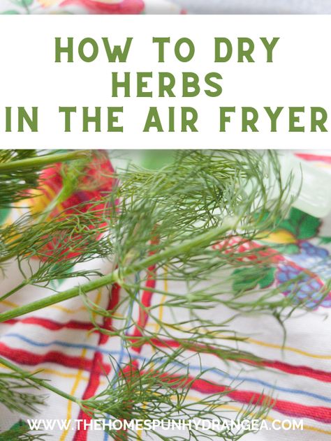 How to Dry and Preserve Herbs in an Air Fryer - The Homespun Hydrangea Preserve Herbs, Preserve Fresh Herbs, Grocery Savings Tips, Kale Chips Baked, Preserving Foods, Preserving Herbs, Air Fryer Cooking Times, Homemade Tea, House Keeping