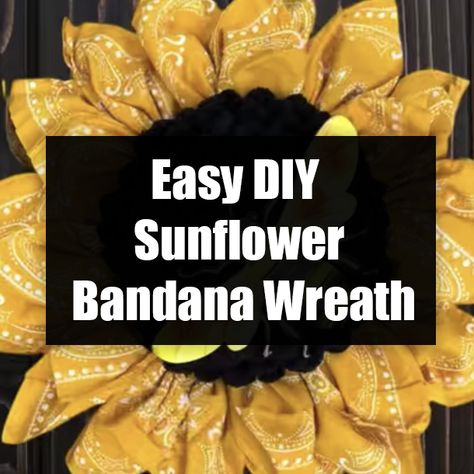 Easy DIY Sunflower Bandana Wreath Sunflower Wreath Diy, How To Make Sunflower, Bandana Wreath, Bandana Crafts, Simple Sunflower, Diy Sunflower, Bandanas Diy, Sunflower Door Hanger, Sunflower Crafts