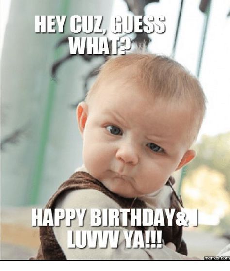 birthday memes Happy Birthday Cousin Quotes, Cousin Birthday Quotes, Friendship Birthday Quotes, Romantic Birthday Quotes, Funny Friend Birthday, Happy Birthday Boyfriend Quotes, Happy Birthday Quotes For Him, Birthday Cousin, Happy Birthday Cousin