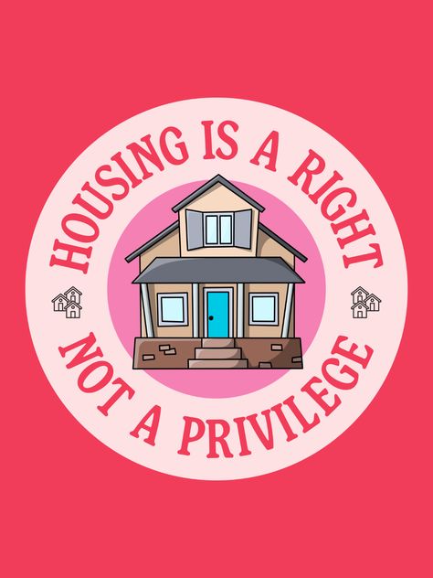 Housing Is A Right - Not A Privilege. Everyone Deserves A Home, Anti Poverty Poster Housing Is A Human Right Poster, Homelessness Awareness Poster, Housing Is A Human Right, Homelessness Poster, Poverty Poster, Homeless Awareness, Homelessness Awareness, Online Mood Board, Logo Moodboard