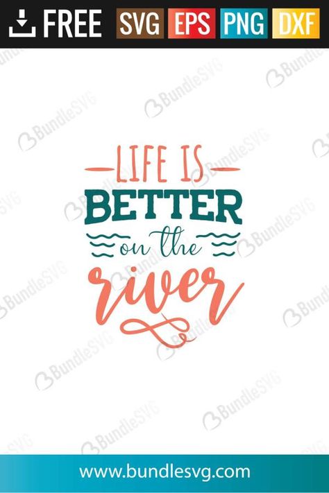 Life Is Better On the River SVG Cut Files River Svg Free, The Bund, Shirts Ideas, Circuit Projects, River House, Free Svg Cut Files, Personal Project, Start Now, Svg Free Files