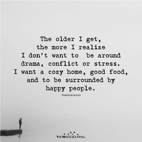 The Older I Get The More I Realize - https://themindsjournal.com/older-get-realize/ Quotes Getting Older, More More, Older I Get Quotes, Quotes On Getting Older, When You Get Older Quotes, Im Getting Older Quotes, Life In Your 40's Quotes, In Your 40s Quotes, Quotes About Getting Older