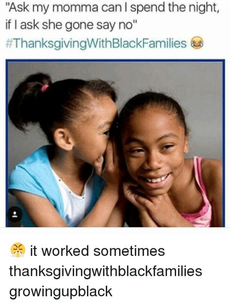 Thanksgiving With Black Families, Growing Up Black Aesthetic, Growing Up Black, Black Memes Funny, Growing Up Black Tweets, Black Memes Pictures Mood, Black Family Memes, Black Mom Memes Hilarious, Black People Memes Funny